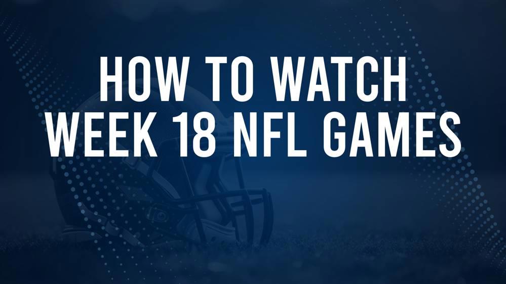 NFL Week 18 TV Schedule, Streams, Start Times, Channels