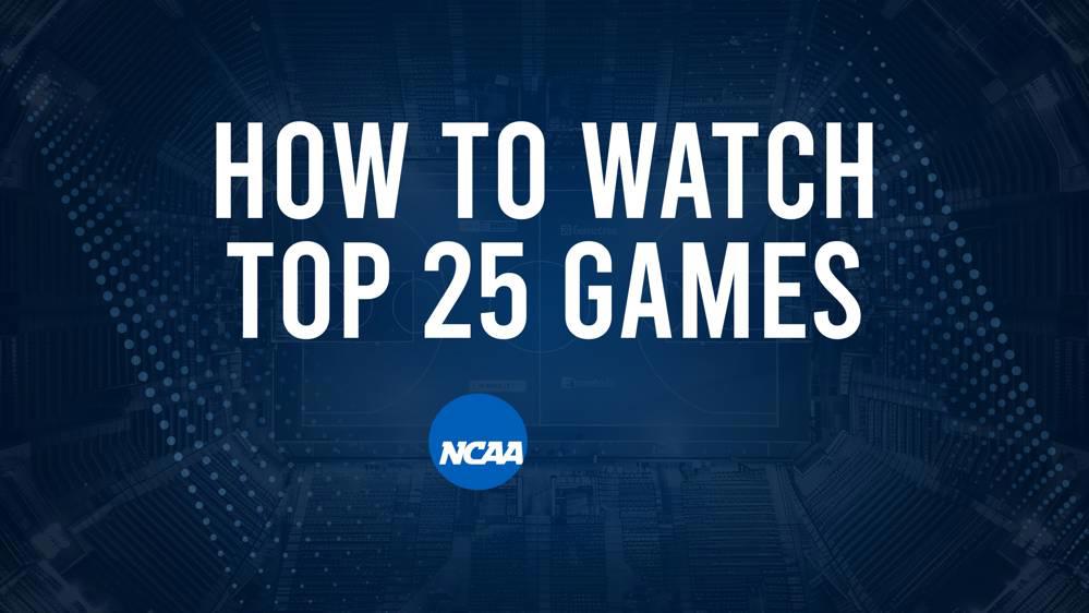 How to Watch Top 25 College Basketball Games - Monday, February 24